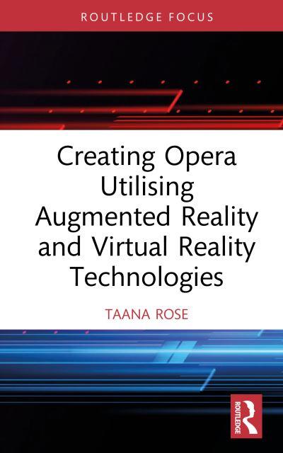 Creating Opera Utilising Augmented Reality and Virtual Reality Technologies