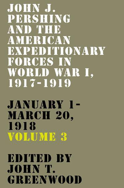 John J. Pershing and the American Expeditionary Forces in Wo