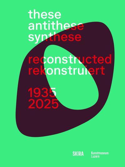 These, Antithese, Synthese - Reconstructed