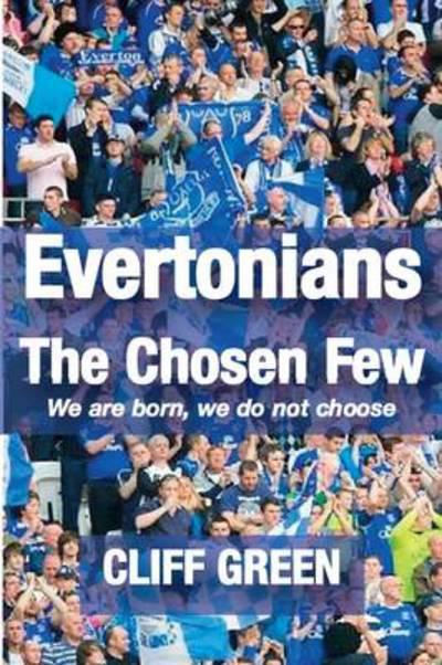 Evertonians, the Chosen Few. We Are Born, We Do Not Choose