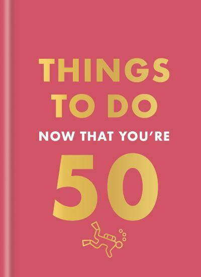 Things To Do Now That You're 50