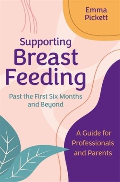 Supporting Breast Feeding Past the First Six Months and Beyo