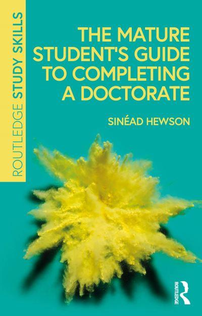 The Mature Student's Guide To Completing a Doctorate