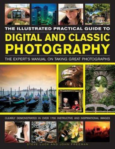 The Illustrated Practical Guide To Digital and Classic Photography