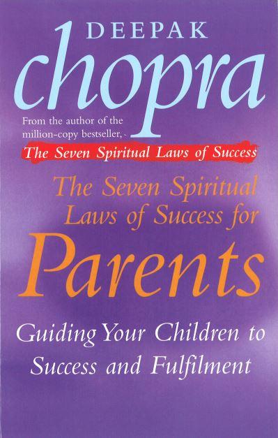 The Seven Spiritual Laws of Success For Parents