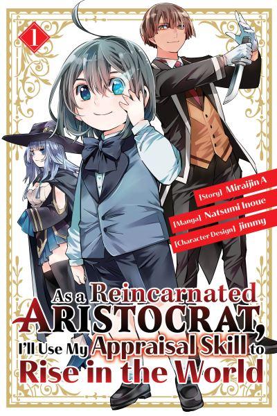 As a Reincarnated Aristocrat, I'll Use My Appraisal Skill To Rise in the World. Vol. 1