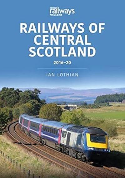 Railways of Central Scotland. 2016-20