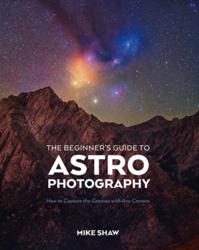 Beginner's Guide To Astrophotography, The