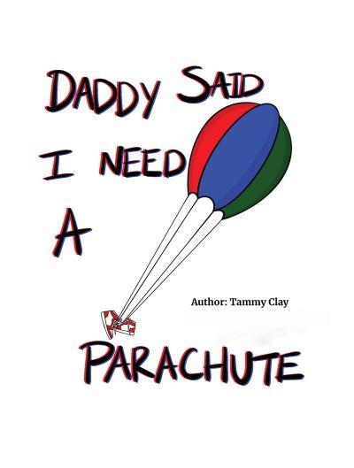 Daddy Said I Need a Parachute