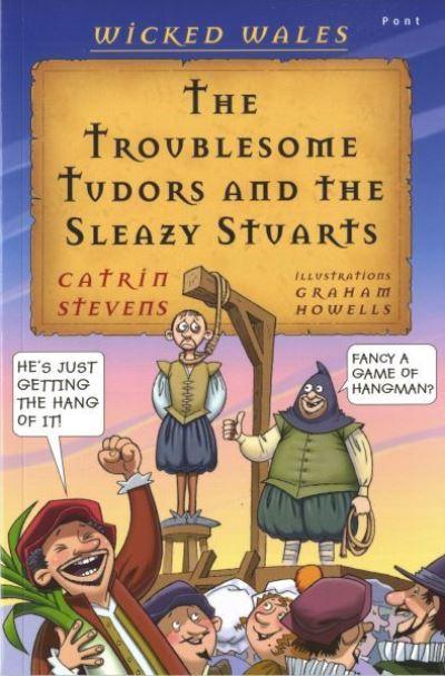 The Troublesome Tudors and the Sleazy Stuarts