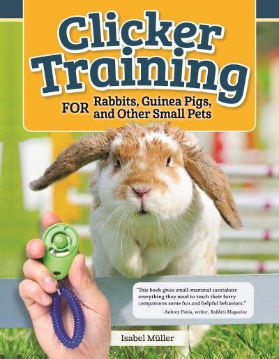 Clicker Training For Rabbits, Hamsters, and Other Small Pets