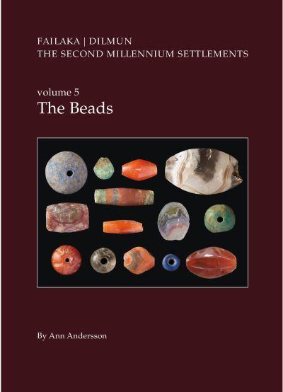 Danish Archaeological Investigations on Failaka, Kuwait Volume 5 The Beads