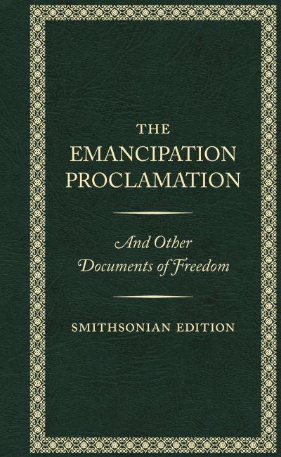 The Emancipation Proclamation and Other Documents of Freedom