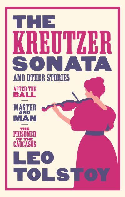 The Kreutzer Sonata and Other Stories
