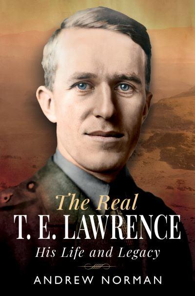 The Real T.E. Lawrence