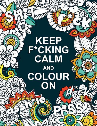 Keep F*Cking Calm and Colour On