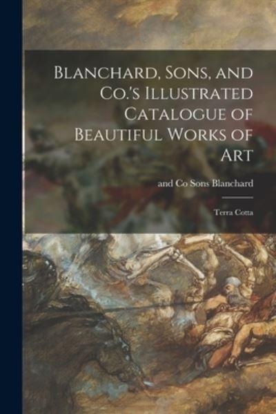Blanchard, Sons, and Co.'S Illustrated Catalogue of Beautiful Works of Art