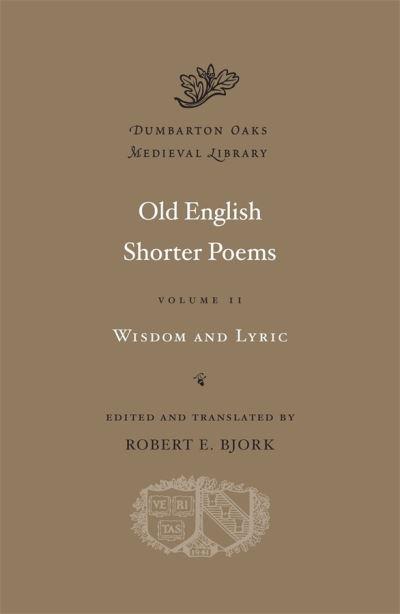 Old English Shorter Poems. Volume II Wisdom and Lyric