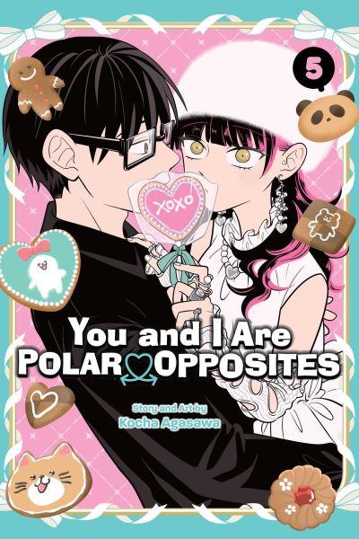 You and I Are Polar Opposites. 5