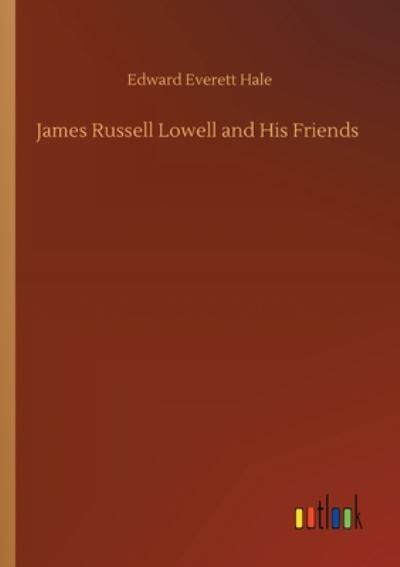 James Russell Lowell and His Friends