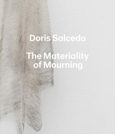 Doris Salcedo - the Materiality of Mourning