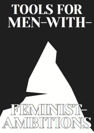 Tools For Men With Feminist Ambitions
