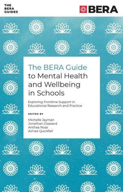 The BERA Guide To Mental Health and Wellbeing in Schools