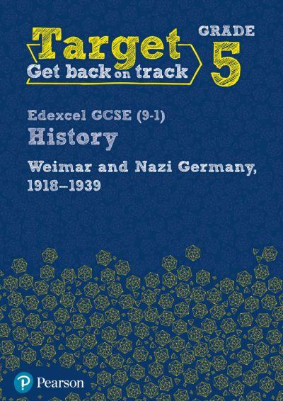 Target Get Back on Track Grade 5. Edexcel GCSE (9-1) History