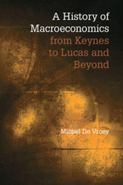 A History of Macroeconomics From Keynes To Lucas and Beyond