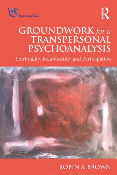 Groundwork For a Transpersonal Psychoanalysis