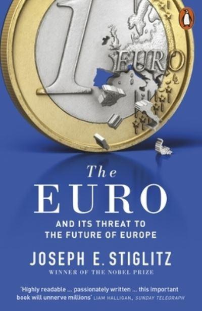 The Euro and Its Threat To the Future of Europe