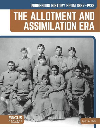Indigenous History From 1887-1932: The Allotment and Assimil