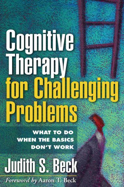 Cognitive Therapy For Challenging Problems