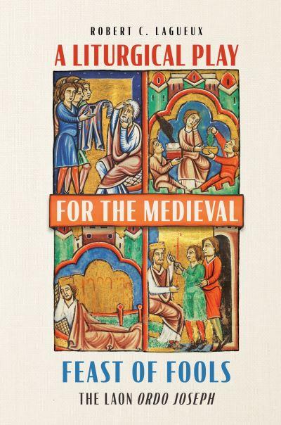A Liturgical Play For the Medieval Feast of Fools