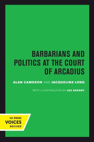 Barbarians and Politics At the Court of Arcadius