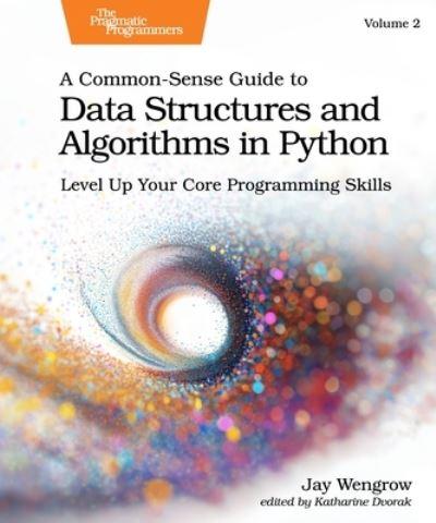 A Common-Sense Guide To Data Structures and Algorithms in Python. Volume 2 Level Up Your Core Programming Skills