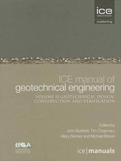 ICE Manual of Geotechnical Engineering. Volume 2 Geotechnical Design, Construction and Verification