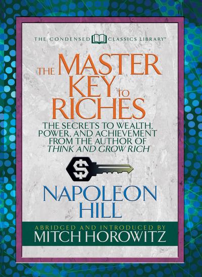The Master Key To Riches (Condensed Classics)