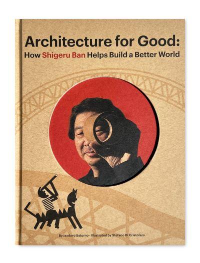 Shigeru Ban Builds a Better World