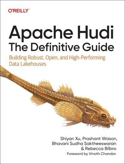 Apache Hudi: The Definitive Guide