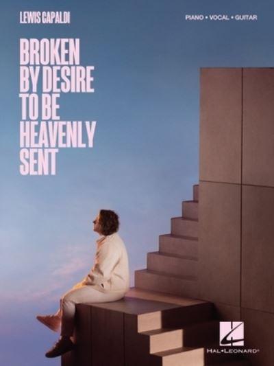 Lewis Capaldi - Broken By Desire To Be Heavenly Sent: Piano/