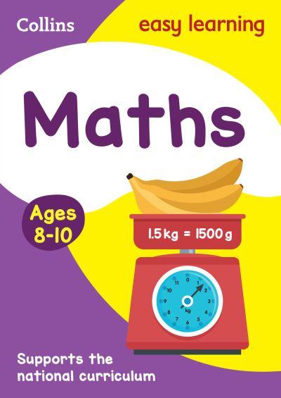 Collins Easy Learning Maths. Ages 8-10