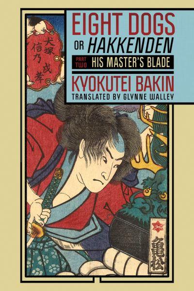 Eight Dogs, or Hakkenden. Part Two His Master's Blade, Chapt