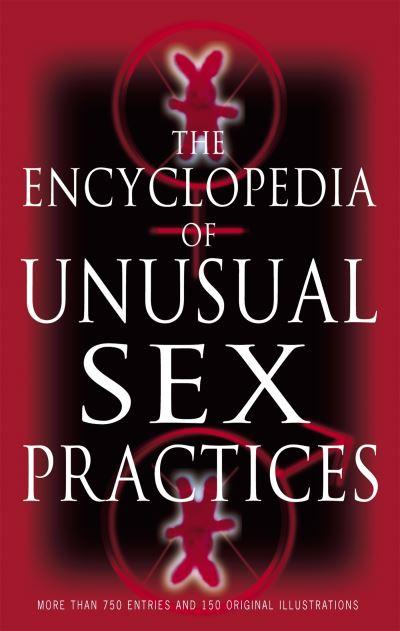 The Encyclopedia of Unusual Sex Practices
