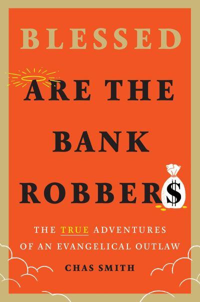 Blessed Are the Bank Robbers