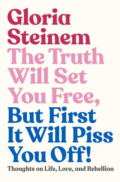 The Truth Will Set You Free, but First it Will Piss You Off