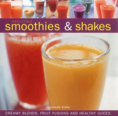 Irresistible Smoothies & Shakes