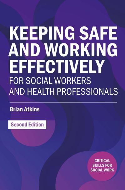 Keeping Safe and Working Effectively For Social Workers and Health Professionals
