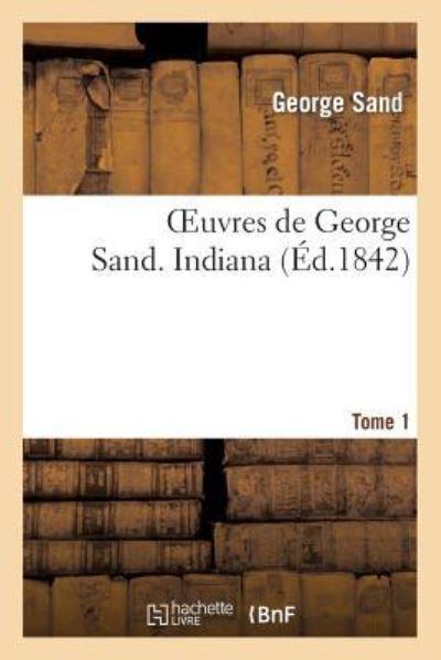Oeuvres De George Sand. Tome 1. Indiana