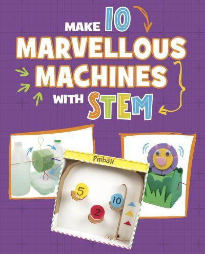 Make 10 Marvellous Machines With STEM